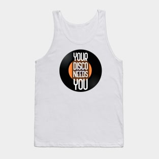 Your Disco Needs You Tank Top